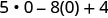 5×0−8×0＋4。