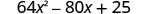 64x²−80x+25。