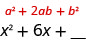 図には式a²＋2ab＋b²があり、その下にx²＋6x＋空欄がある。x²はa²の下、6xは2abの下、空欄はb²の下にある。
